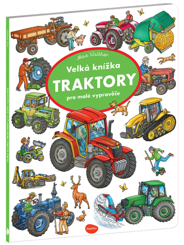 ELLA & MAX Velká knížka TRAKTORY pro malé vypravěče