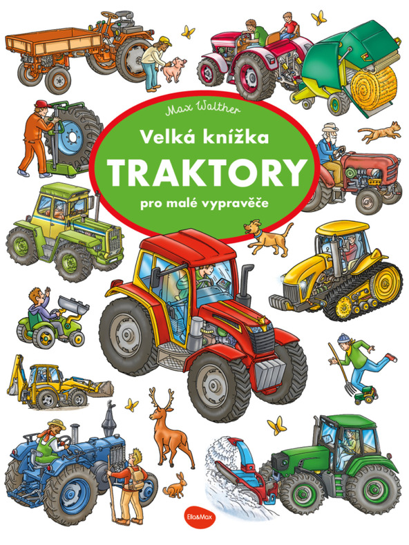 ELLA & MAX Velká knížka TRAKTORY pro malé vypravěče