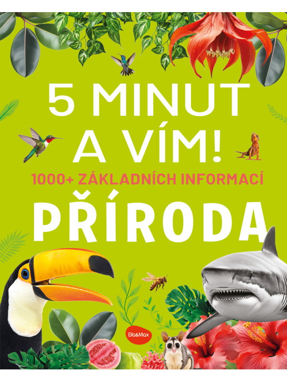 ELLA & MAX 5 MINUT A VÍM: PŘÍRODA – 1000+ základních informací